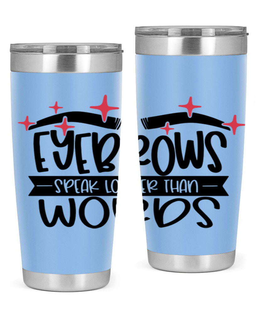Eyebrows Speak Louder Than Words Style 104#- make up- Tumbler