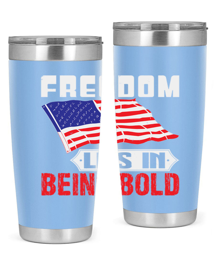 Freedom lies in being bold Style 10#- Fourt Of July- Tumbler