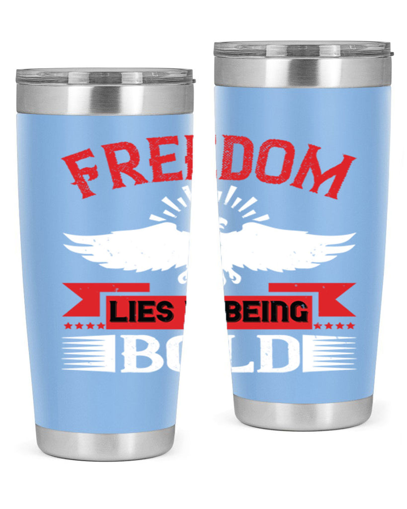 Freedom lies in being bold Style 91#- Fourt Of July- Tumbler