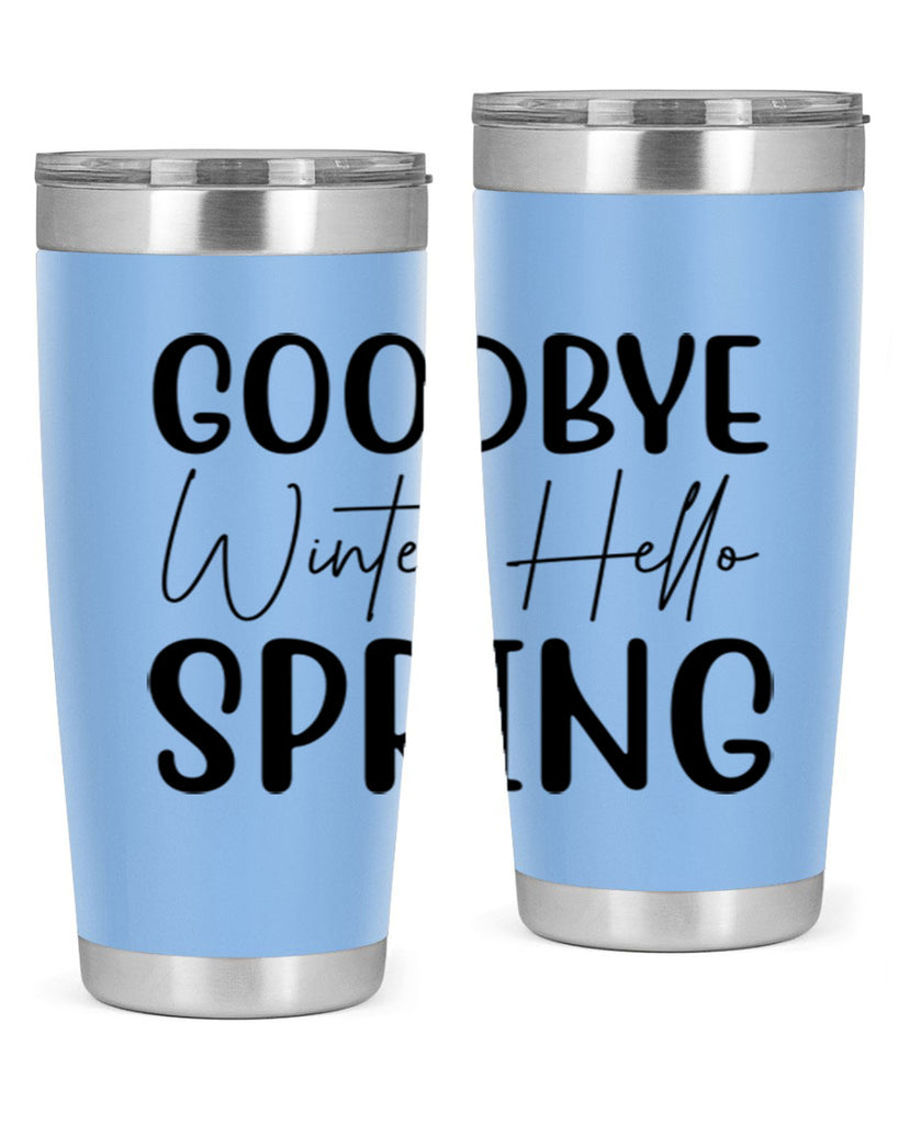 Goodbye Winter Hello Spring 148#- spring- Tumbler