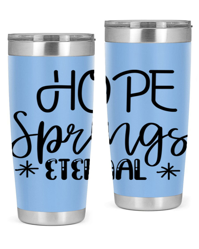 HOPE SPRINGS ETERNAL  263#- spring- Tumbler