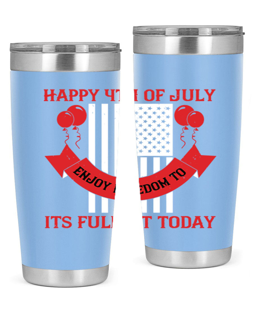 Happy th of July—enjoy freedom to its fullest today Style 101#- Fourt Of July- Tumbler