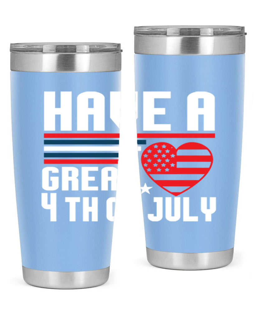 Have a great th of july Style 108#- Fourt Of July- Tumbler