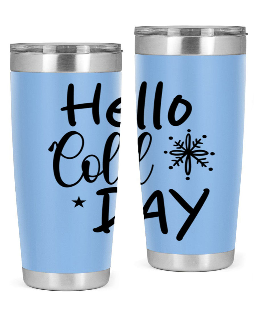 Hello Cold Day 142#- winter- Tumbler