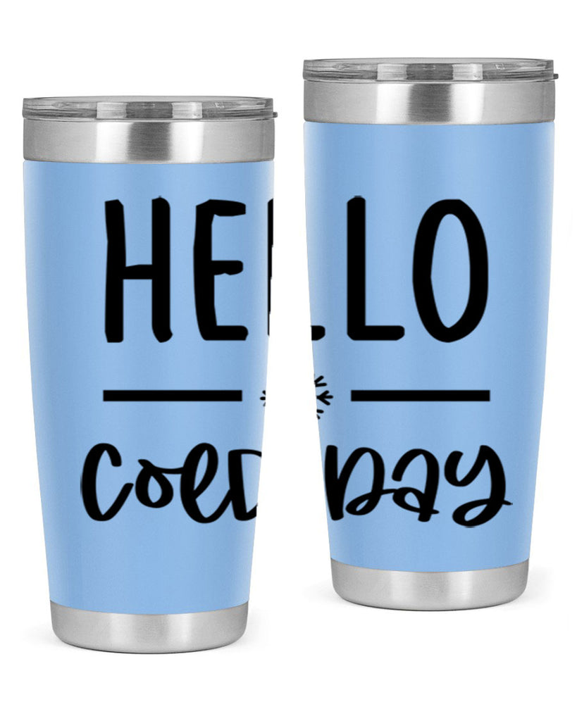 Hello Cold Day141#- winter- Tumbler