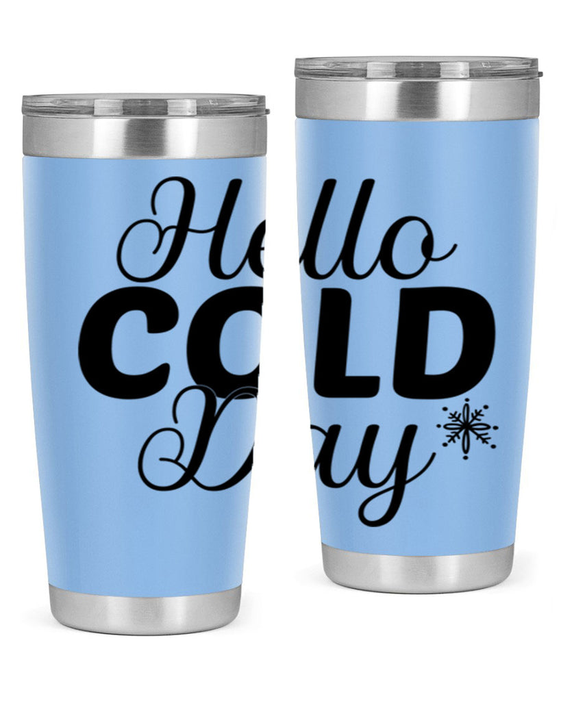 Hello Cold Day143#- winter- Tumbler