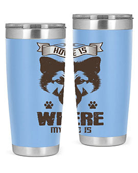Home Is Where My Dog Is Style 202#- dog- Tumbler