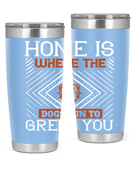 Home is where the dogs run to greet you Style 200#- dog- Tumbler