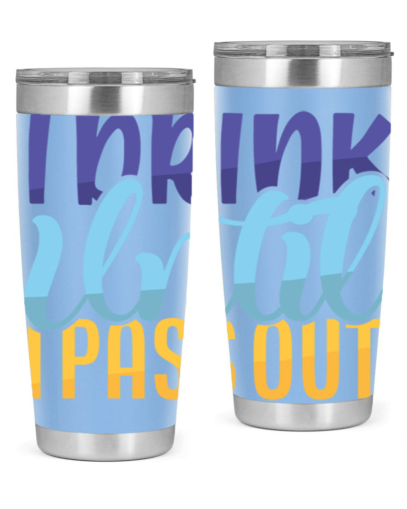 I Drink Until I Pass Out Style 258#- baby- tumbler
