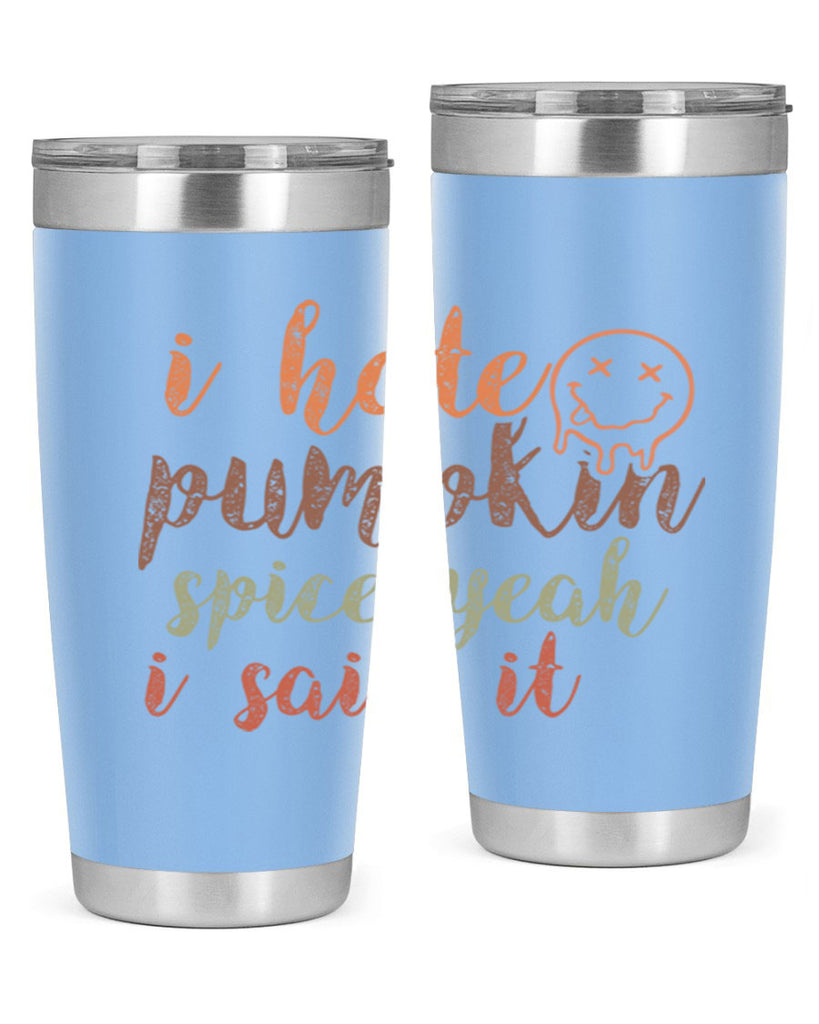 I Hate Pumpkin Spice Yeah I Said It 323#- fall- Tumbler