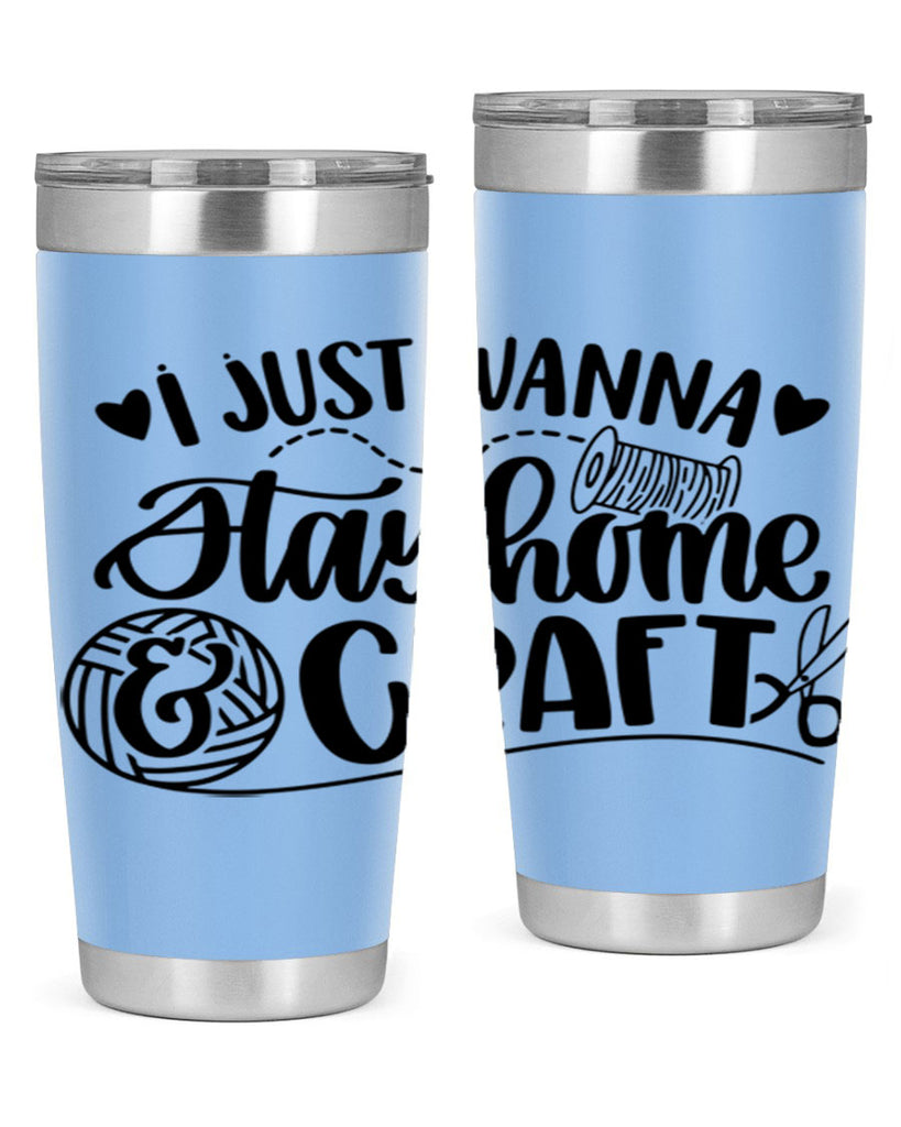 I Just Wanna Stay Home Craft 21#- crafting- Tumbler