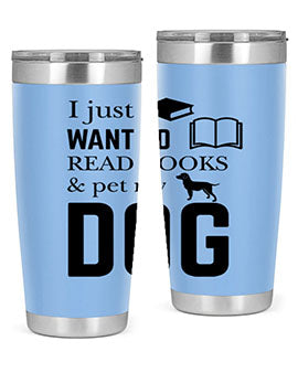 I Just want to Style 42#- dog- Tumbler