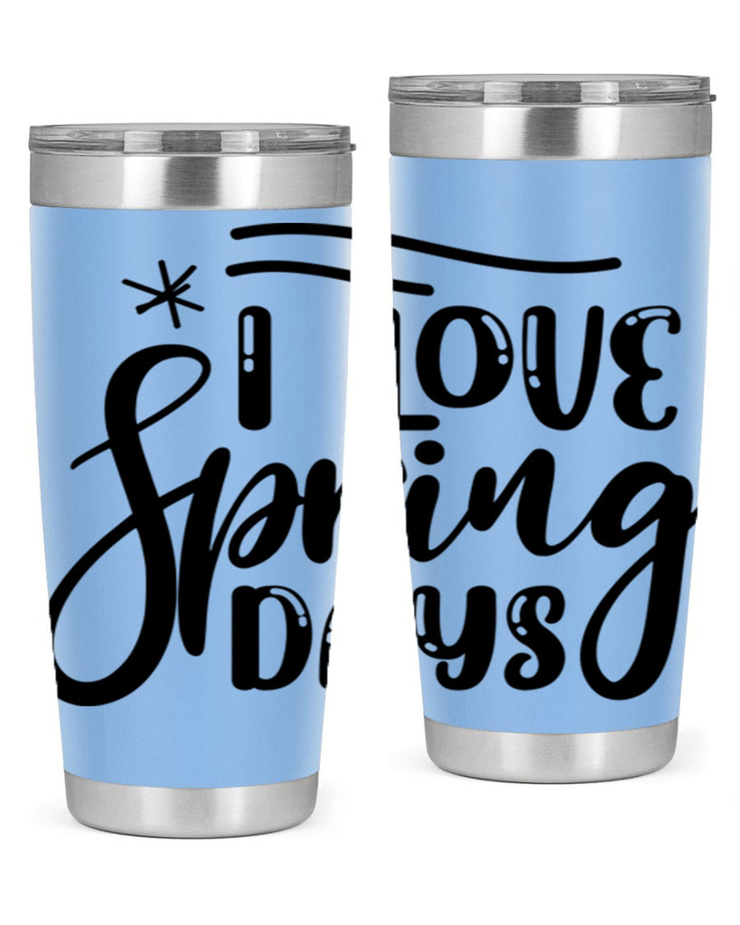 I LOVE SPRING DAYS  273#- spring- Tumbler