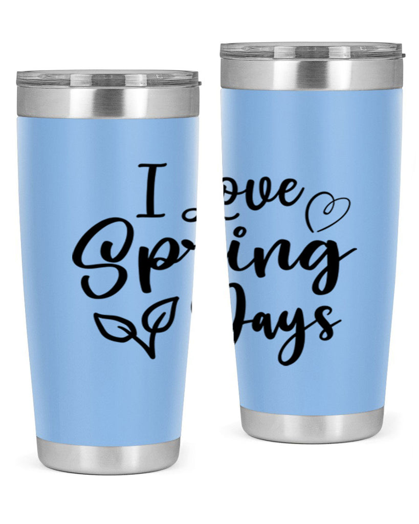 I Love Spring Days 269#- spring- Tumbler
