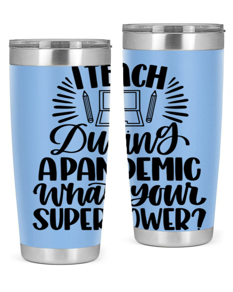 I Teach During A Pandemic Style 73#- teacher- tumbler