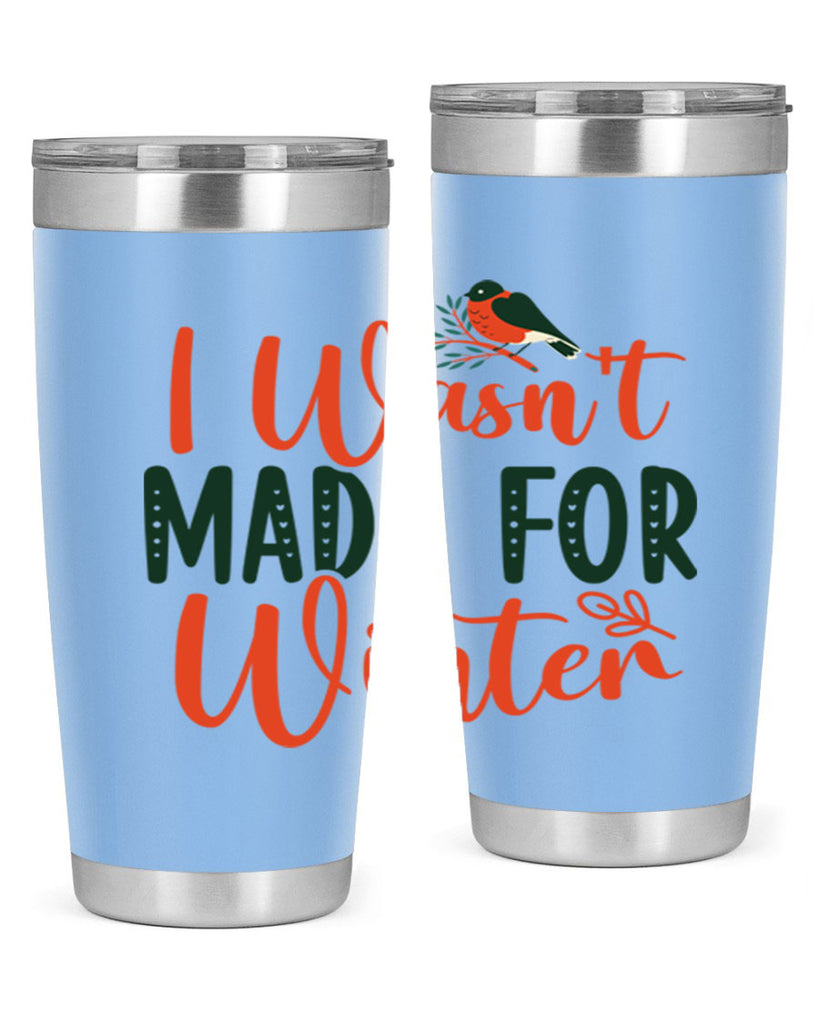I Wasnt Made For Winter 235#- winter- Tumbler