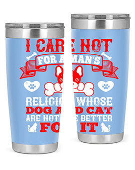 I care not for a man’s religion whose dog and cat are not the better for it Style 195#- dog- Tumbler