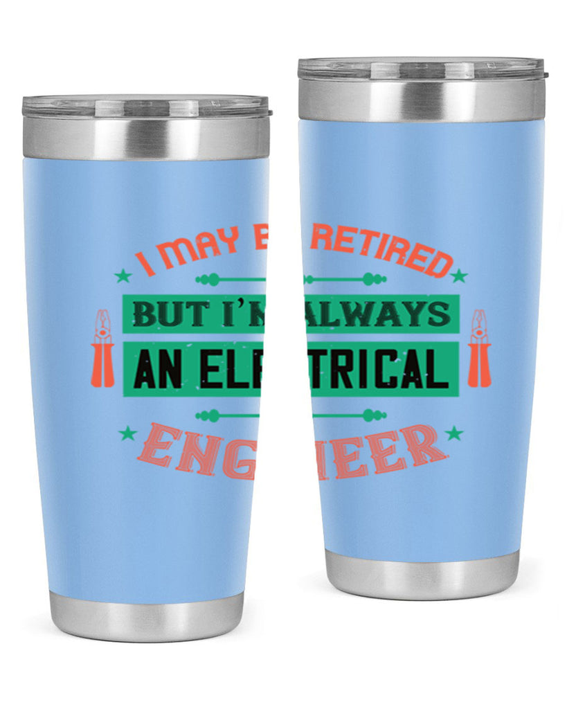I may be retired but im always an electrical engineer Style 36#- electrician- tumbler