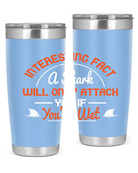 Interesting fact a shark will only attack you if youre wet Style 64#- shark  fish- Tumbler