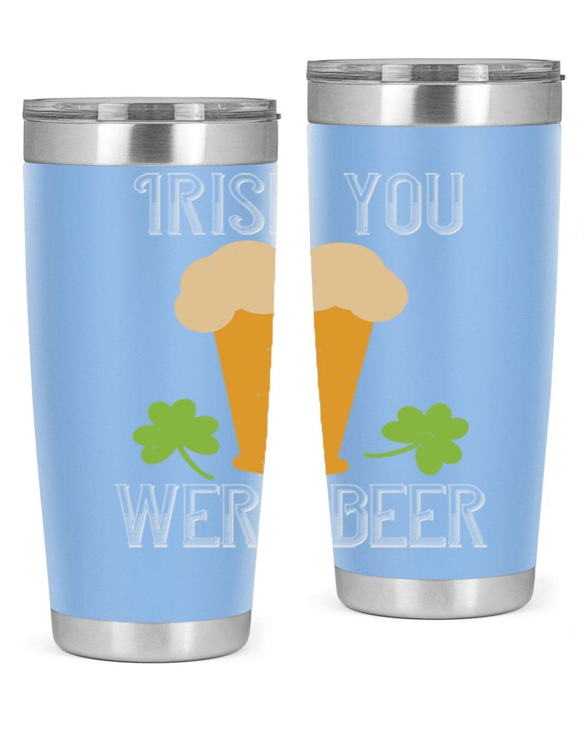 Irish you were beer Style 131#- St Patricks Day- Tumbler