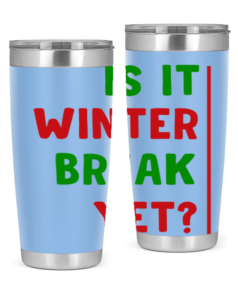 Is It Winter Break Yet 252#- winter- Tumbler