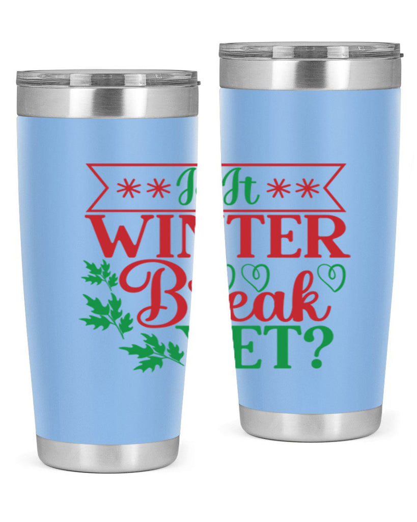Is It Winter Break Yet 253#- winter- Tumbler