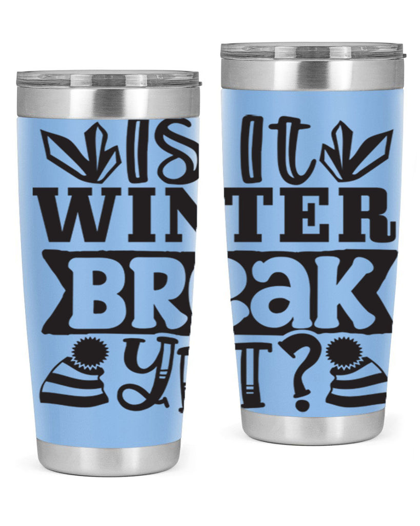 Is it winter break yet 255#- winter- Tumbler
