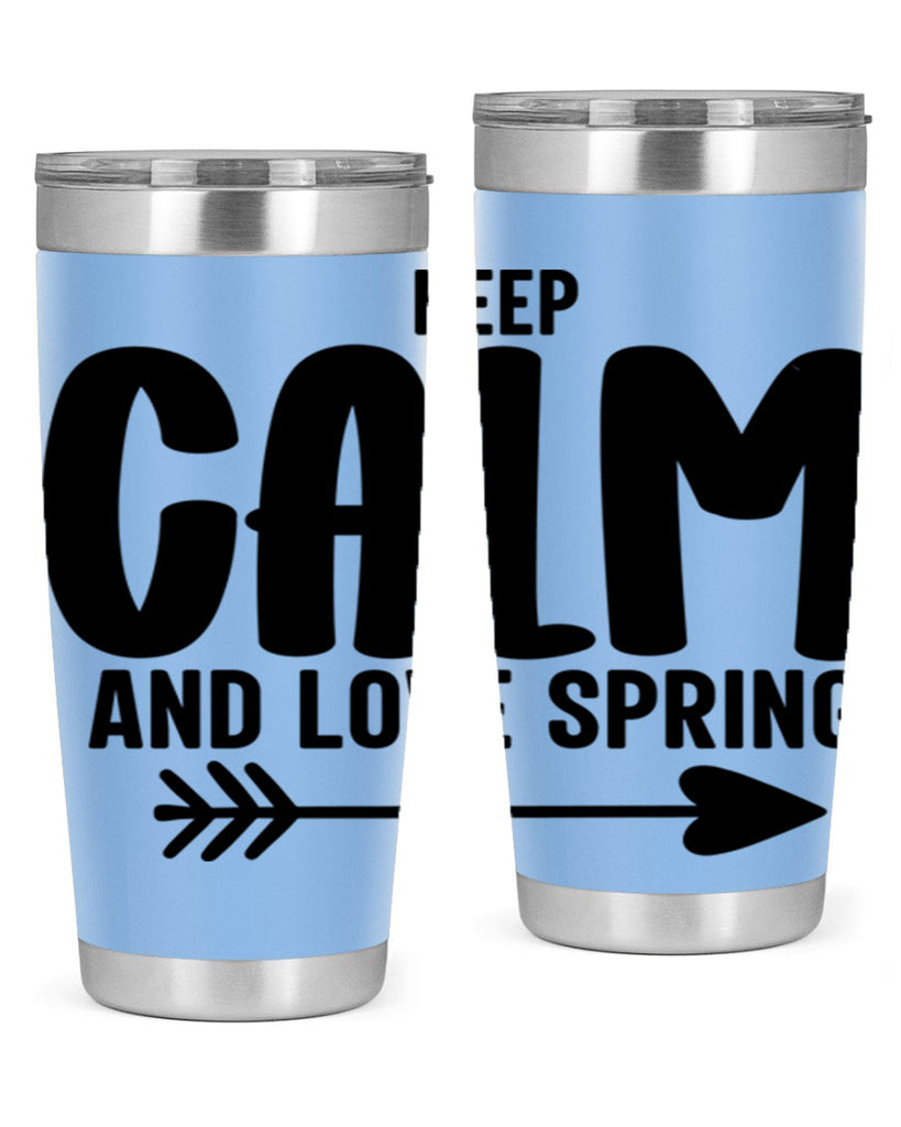 Keep Calm and Love Spring291#- spring- Tumbler