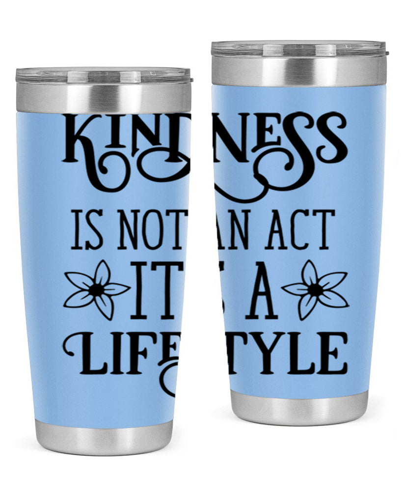 Kindness is not an act 295#- spring- Tumbler