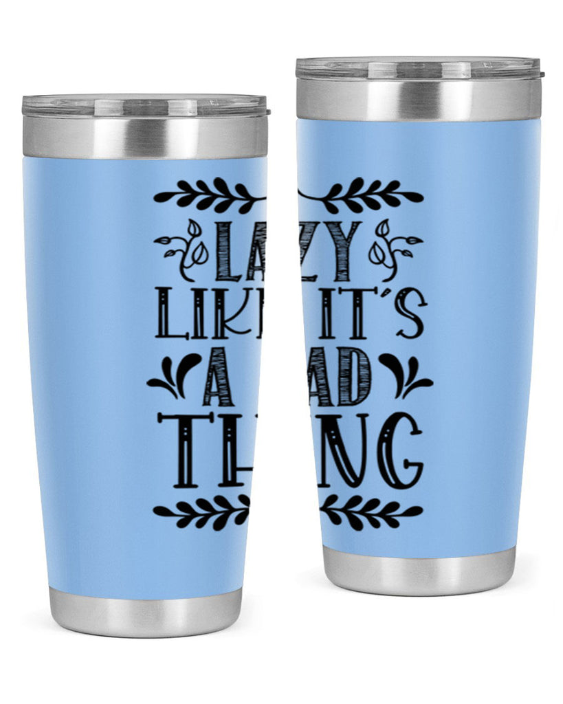 LAZY LIKE ITS A BAD THING 385#- fall- Tumbler