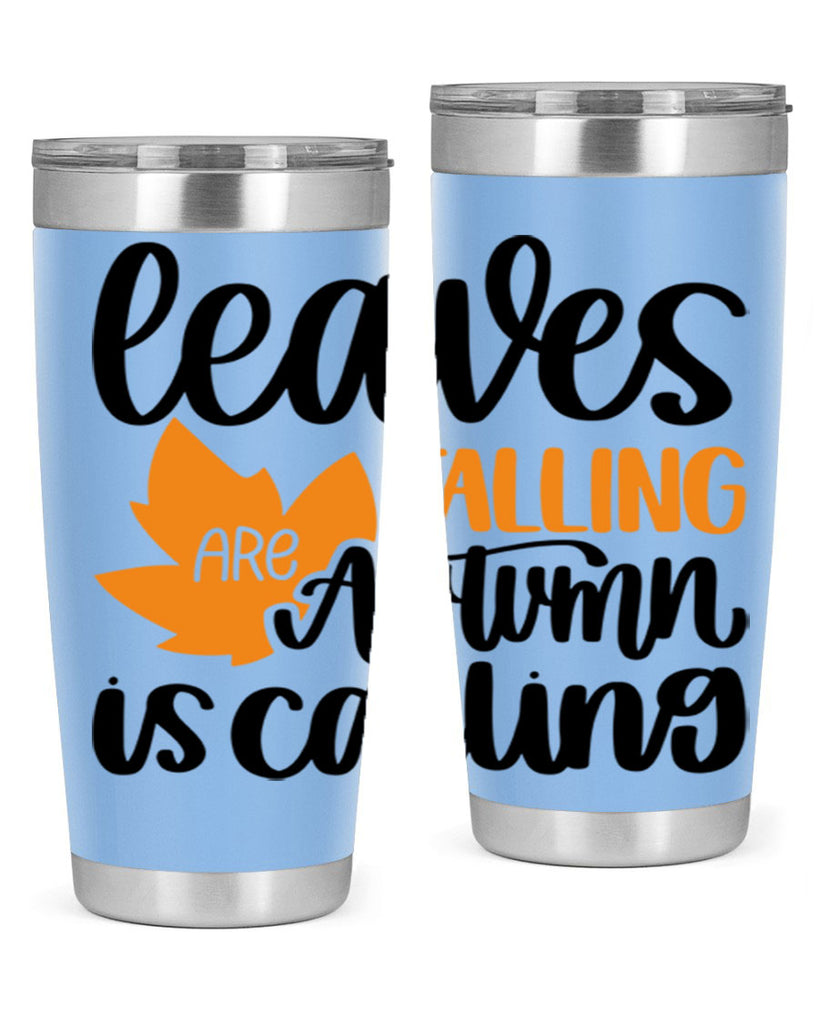 Leaves Are Falling Autumn Is Calling 502#- fall- Tumbler