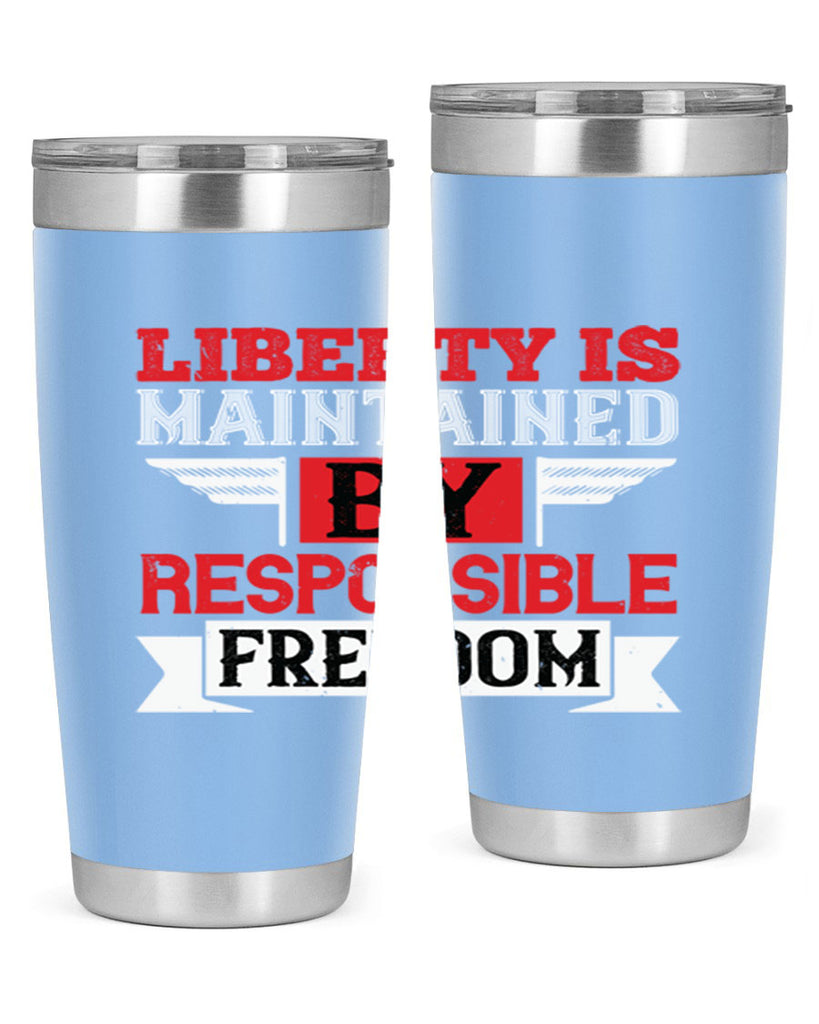 Liberty is maintained by responsible freedom Style 128#- Fourt Of July- Tumbler