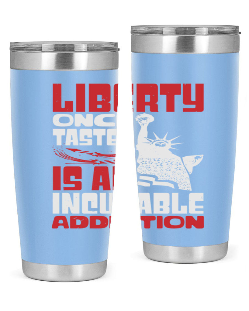 Liberty once tasted is an addiction Style 34#- Fourt Of July- Tumbler