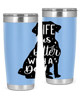Life Is Better With A Dog Style 17#- dog- Tumbler