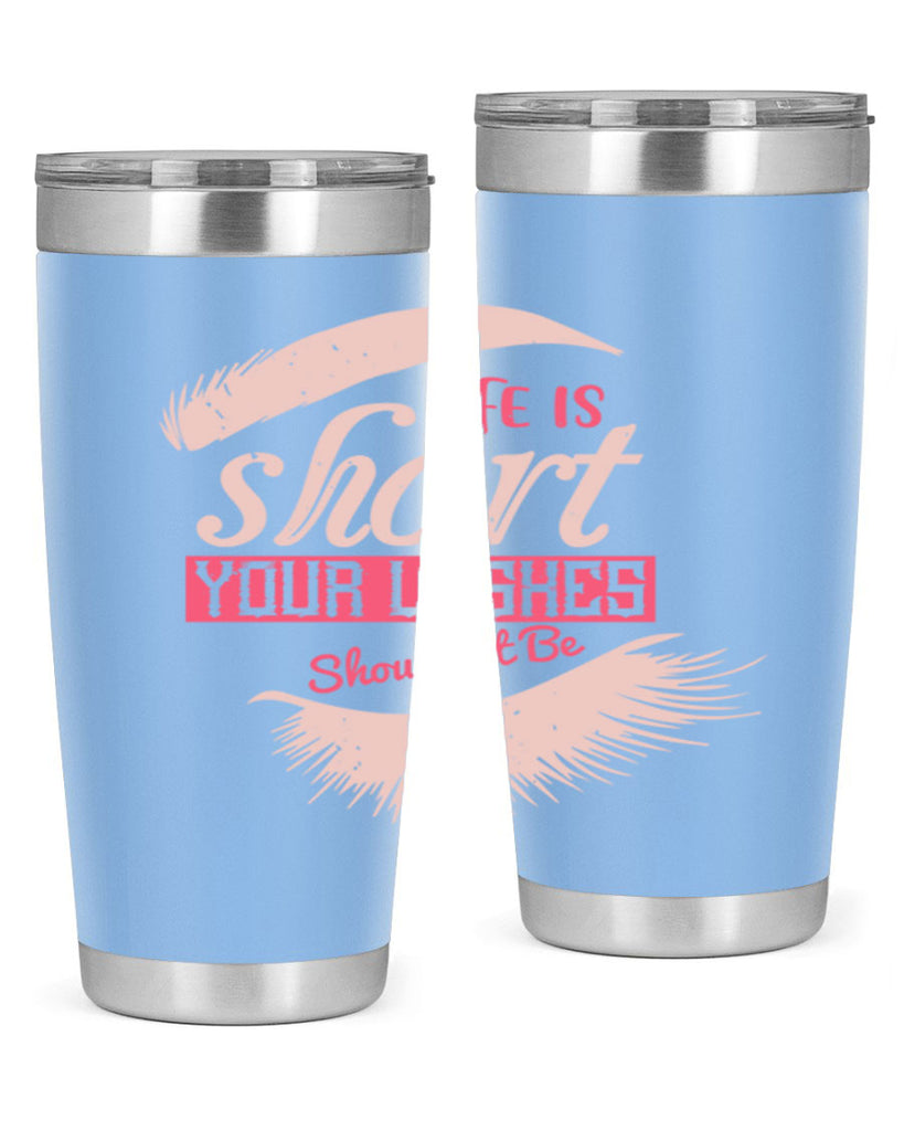 Life is short Your lashes shouldnt be Style 198#- make up- Tumbler