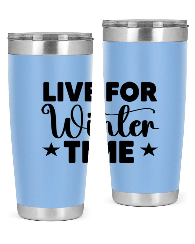 Live for Winter Time 307#- winter- Tumbler