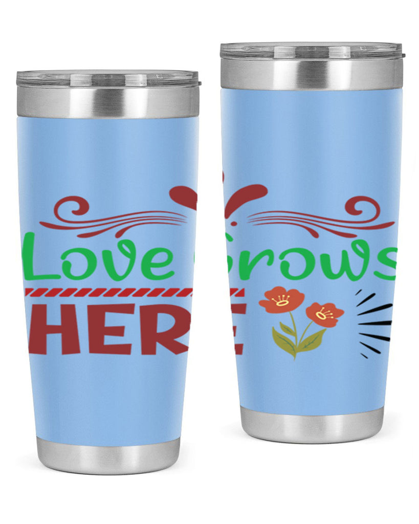 Love Grows Here  334#- spring- Tumbler