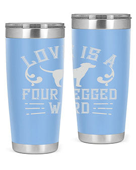 Love Is A Four Legged Word Style 163#- dog- Tumbler