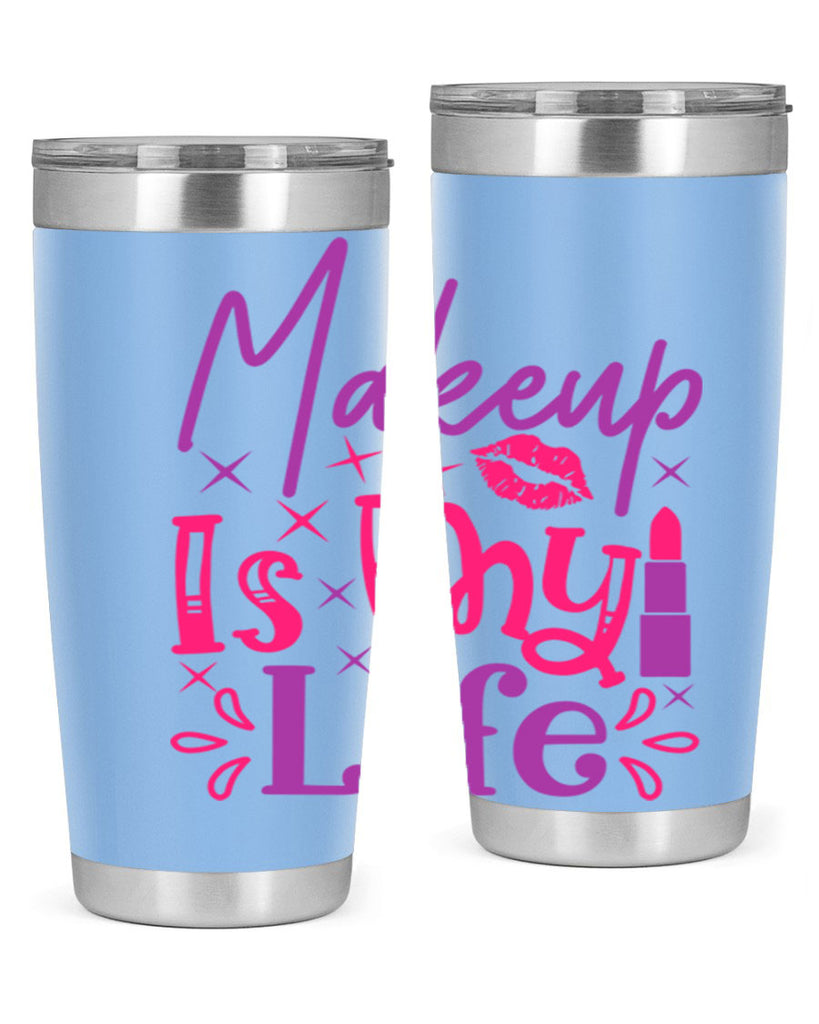 Makeup Is My Life Style 224#- make up- Tumbler