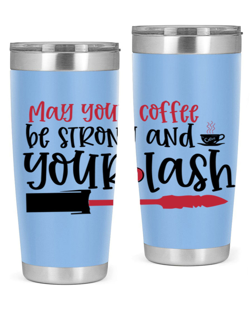 May your coffee be strong and your lash design Style 222#- make up- Tumbler