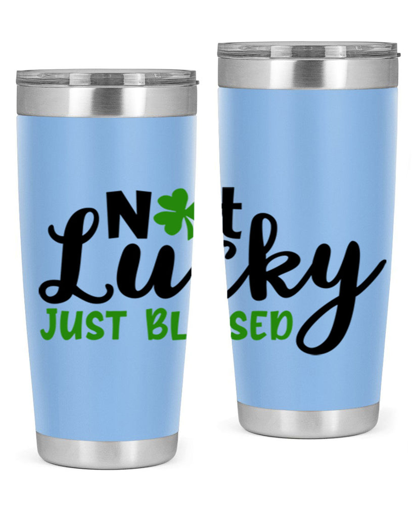 Not Lucky Just Blessed Style 149#- St Patricks Day- Tumbler