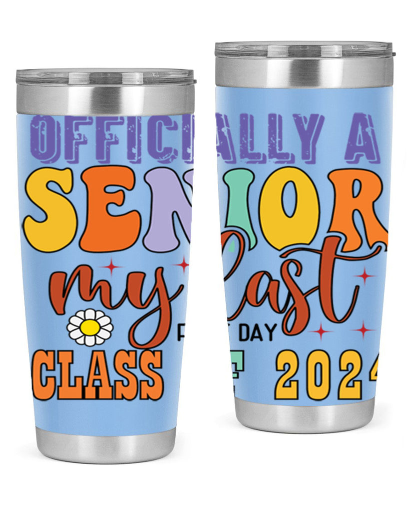 Officially a senior my last first day class of 2024 1 8#- 12th grade- Tumbler