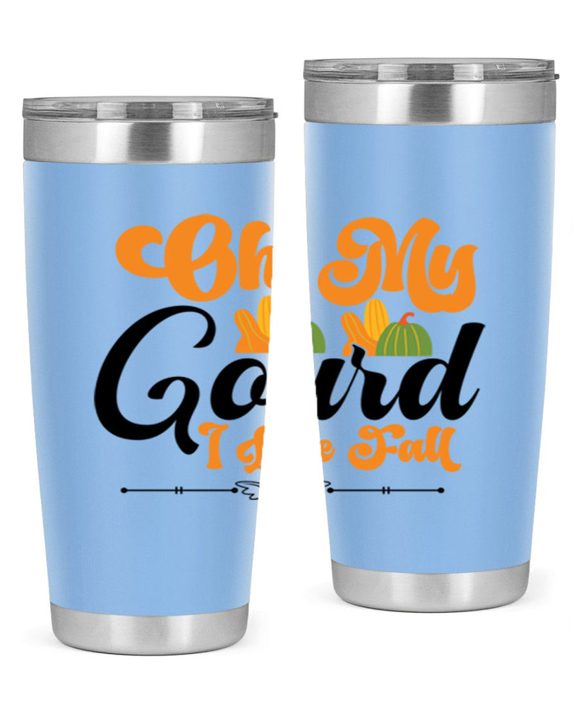 Oh My Gourd I Love Fall 457#- fall- Tumbler
