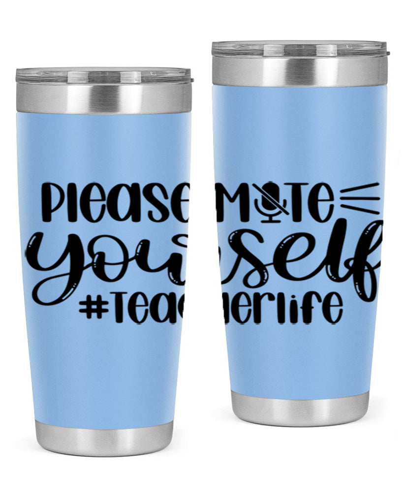 Please Mute Yourself Teacher Life Style 58#- teacher- tumbler