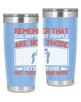 Remember that the happiest people are not those getting more but those giving more Style 34#- volunteer- Tumbler
