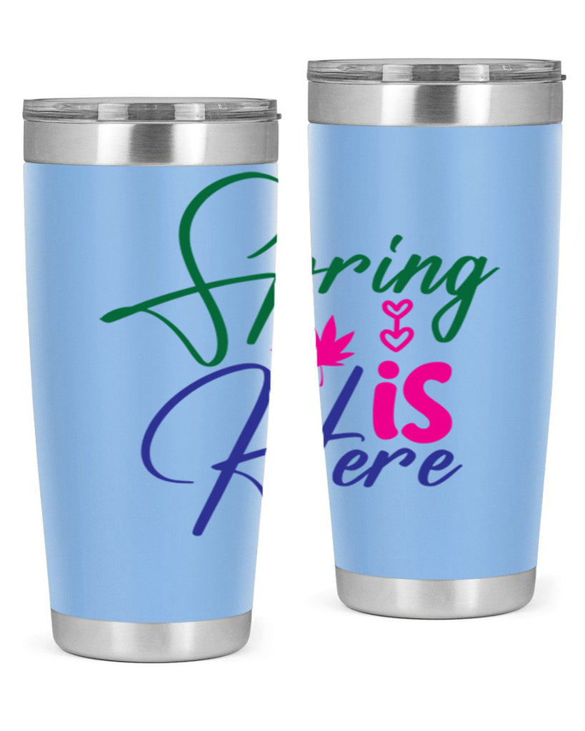 Spring Is Here 449#- spring- Tumbler