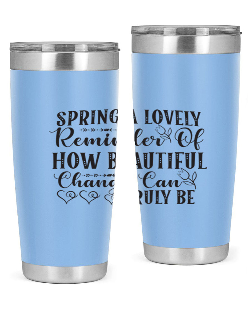 Spring a lovely reminder of how beautiful change can truly be407#- spring- Tumbler