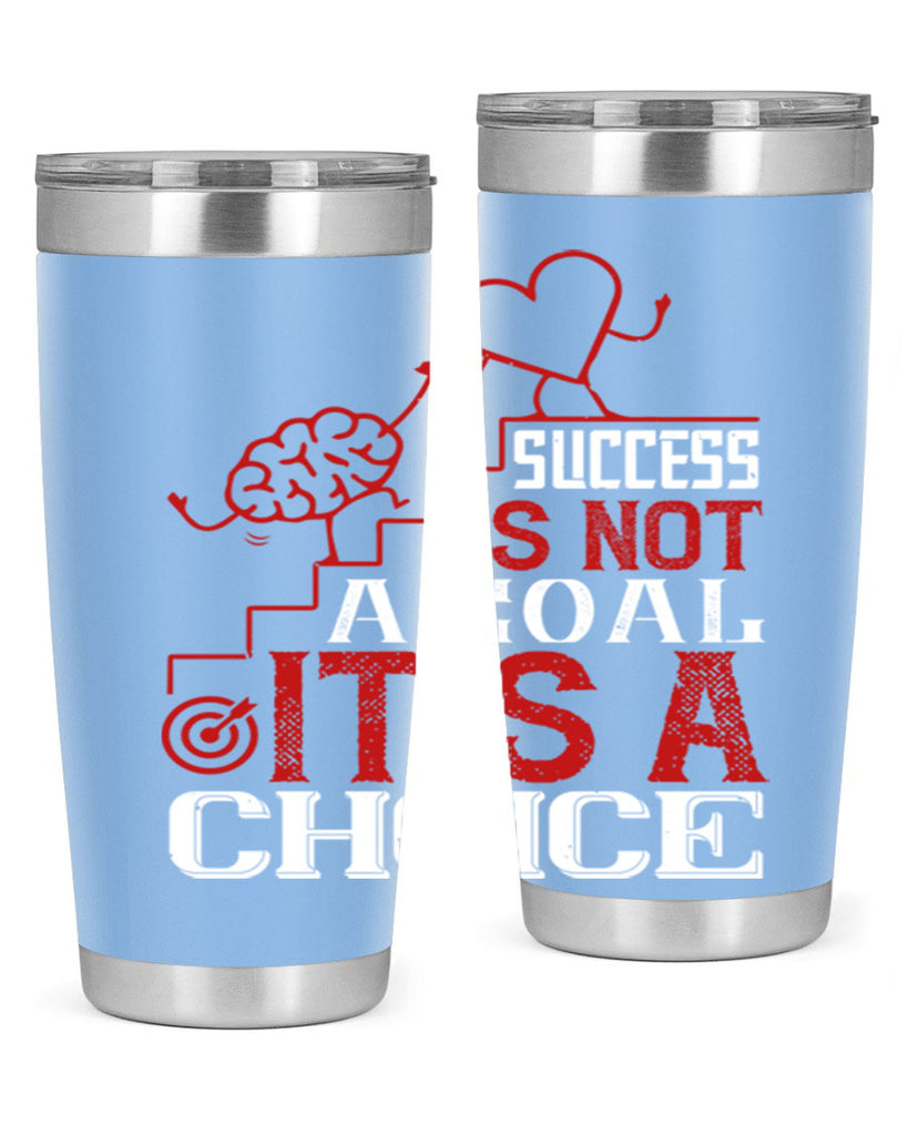 Success is not a goal Its a choice Style 18#- coaching- tumbler