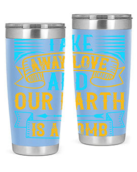 Take away love and our earth is a tomb Style 23#- dog- Tumbler