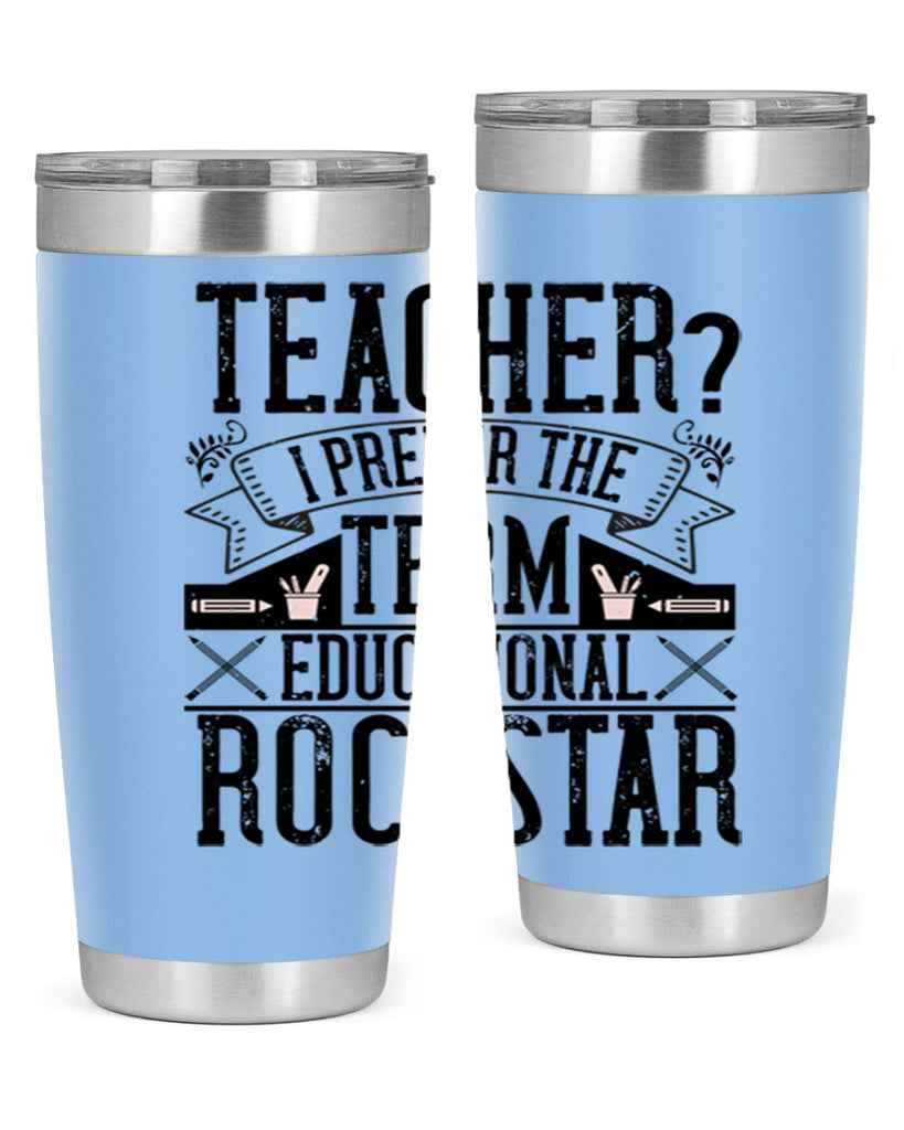 Teacherprefer the term educational rock star Style 13#- teacher- tumbler